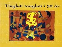 Tingluti 50 Aar